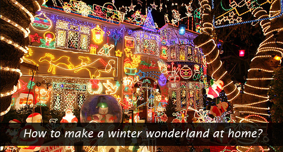 How to make a winter wonderland at home?
